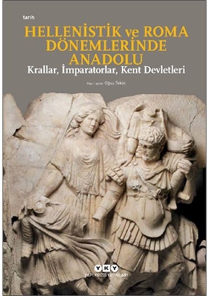 Hellenistik ve Roma Dönemlerinde Anadolu: Krallar, Imparatorlar, Kent Devletleri-Küçük Boy