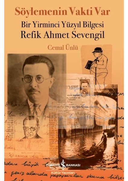 Söylemenin Vakti Var - Bir Yirminci Yüzyıl Bilgesi Refik Ahmet Sevengil