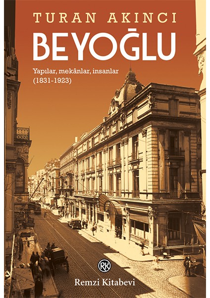 Beyoğlu - Yapılar, Mekânlar, Insanlar (1831-1923)