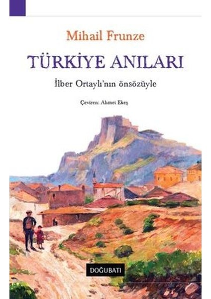 Türkiye Anıları-Ilber Ortaylı'nın Önsözüyle