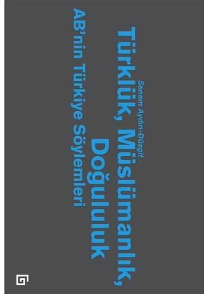 Türklük, Müslümanlık, Doğululuk Ab’nin Türkiye Söylemleri