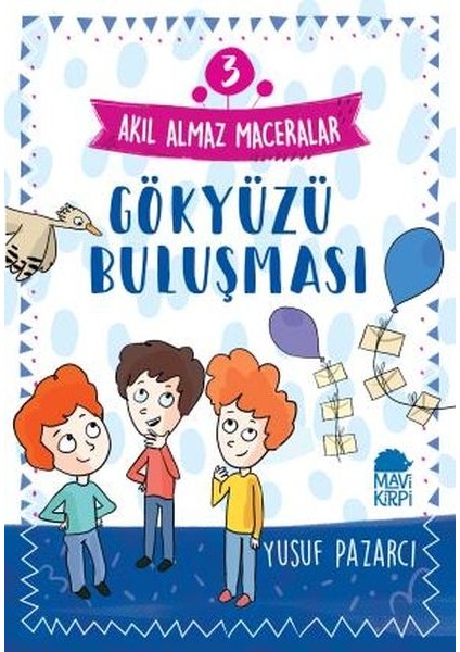Gökyüzü Buluşması - 3 Akıl Almaz Maceralar 4. Sınıf