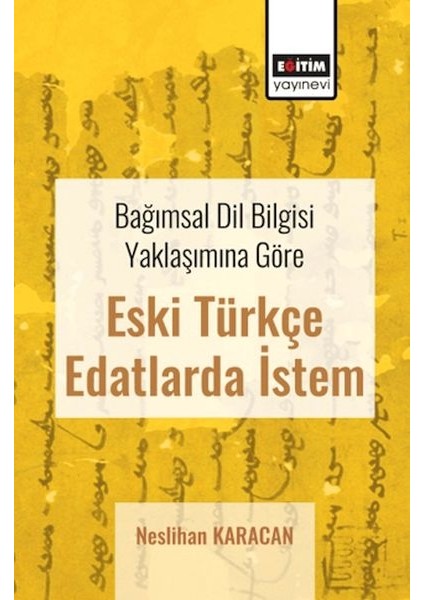 Bağımsal Dil Bilgisi Yaklaşımına Göre Eski Türkçe Edatlarda Istem