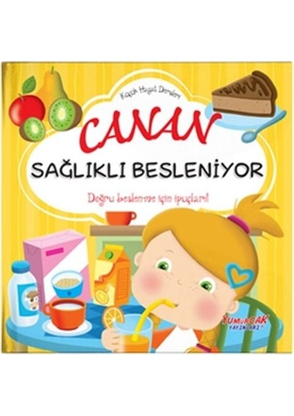 Canan Sağlıklı Besleniyor - Küçük Hayat Dersleri (Ciltli)
