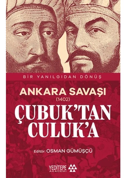 Ankara Savaşı (1402) Çubuk’tan Culuk’a