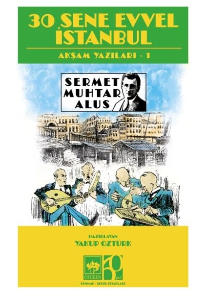 30 Sene Evvel Istanbul- Akşam Yazıları 1