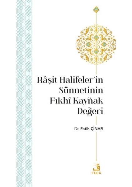 Râşit Halifeler’in Sünnetinin Fıkhî Kaynak Değeri