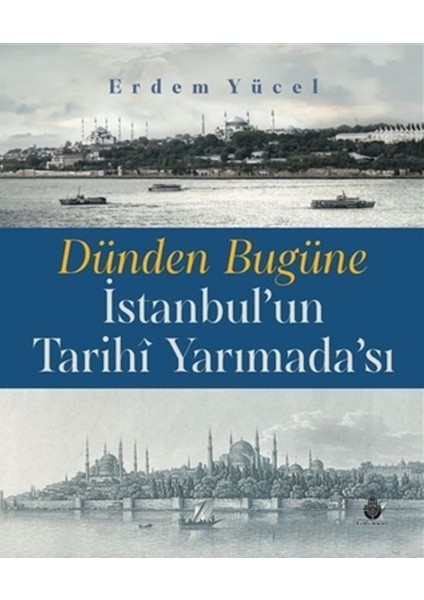 Dünden Bugüne Istanbul'un Tarihi Yarımadası