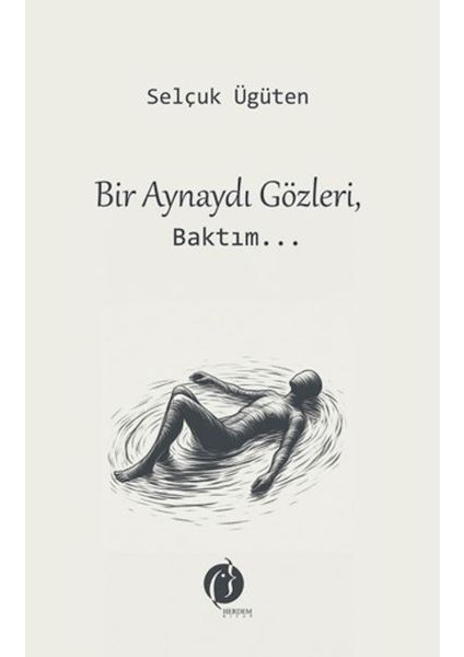 Bir Aynaydı Gözleri, Baktım...