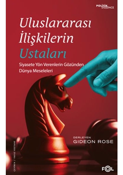 Uluslararası Ilişkilerin Ustaları –siyasete Yön Verenlerin Gözünden Dünya Meseleleri–