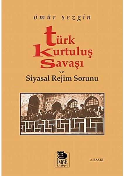 Türk Kurtuluş Savaşı ve Siyasal Rejim Sorunu