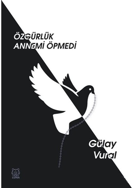 Özgürlük Annemi Öpmedi