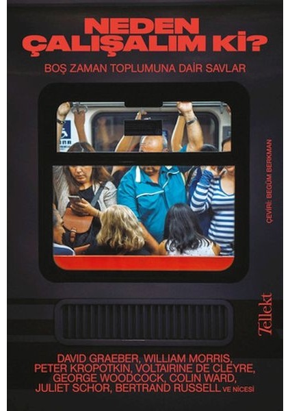 Neden Çalışalım Ki?: Boş Zaman Toplumuna Dair Savlar