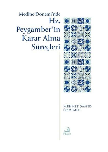 Medine Dönemi’nde Hz. Peygamber’in Karar Alma Süreçleri