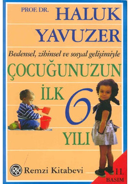Bedensel, Zihinsel ve Sosyal Gelişimiyle Çocuğunuzun Ilk 6 Yılı