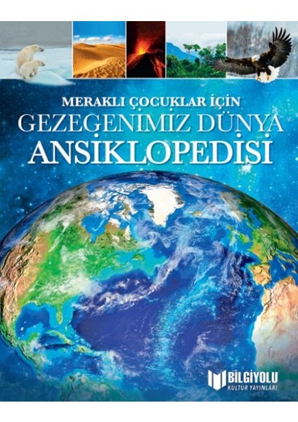 Meraklı Çocuklar Için Gezegenimiz Dünya Ansiklopedisi