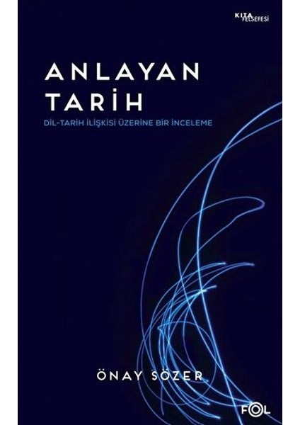 Anlayan Tarih – Dil-Tarih Ilişkisi Üzerine Bir Inceleme