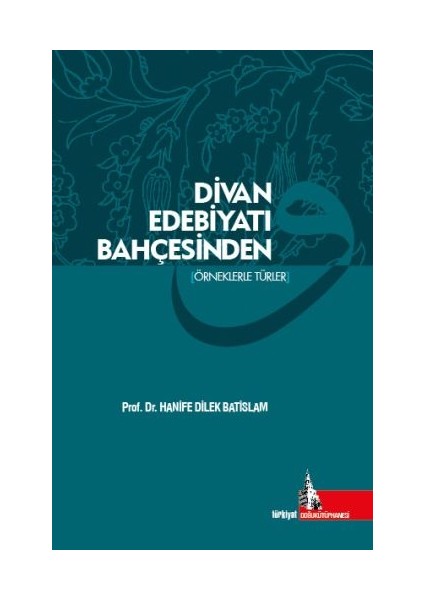Divan Edebiyatı Bahçesinden (Örneklerle Türler)