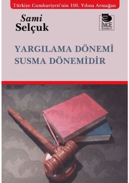 Yargılama Dönemi Susma Dönemidir