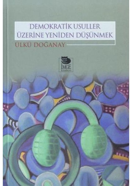 Demokratik Usuller Üzerine Yeniden Düşünmek