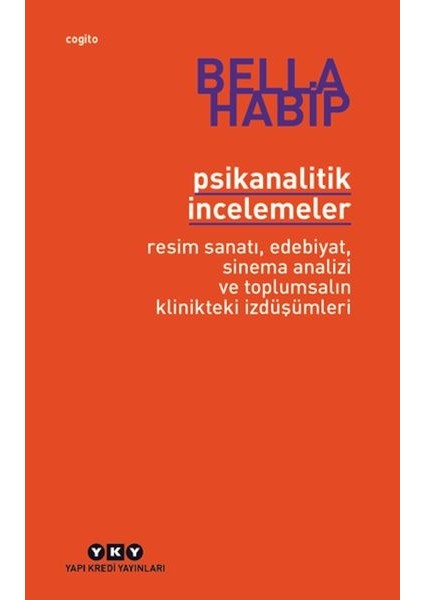 Psikanalitik Incelemeler Resim Sanatı Edebiyat Sinema Analizi ve Toplumsalın Klinikteki Izdüşümleri