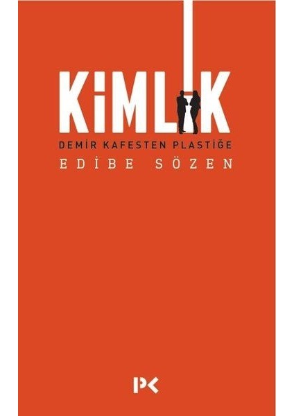 Kimlik - Demir Kafesten Plastiğe