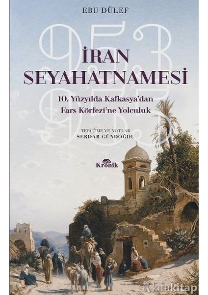 Iran Seyahatnamesi 10. Yüzyılda Kafkasya'dan Fars Körfezi'ne Yolculuk 953-955