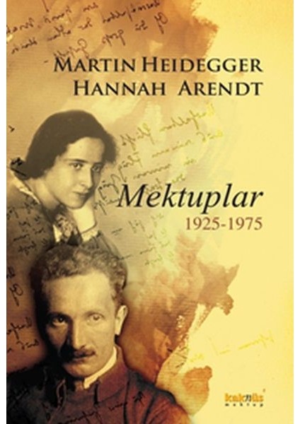 Martin Heidegger-Hannah Arendt Mektuplar 1925-1975