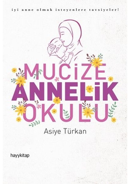 Mucize Annelik Okulu - Iyi Anne Olmak Isteyenlere Tavsiyeler!