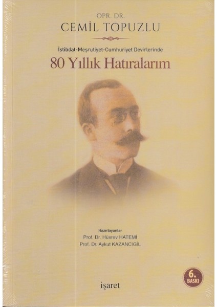 Istibdat - Meşrutiyet - Cumhuriyet Devirlerinde 80 Yıllık Hatıralarım