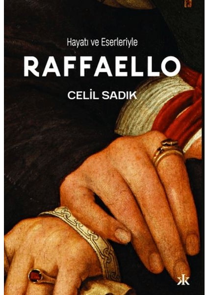 Hayatı ve Eserleriyle Raffaello