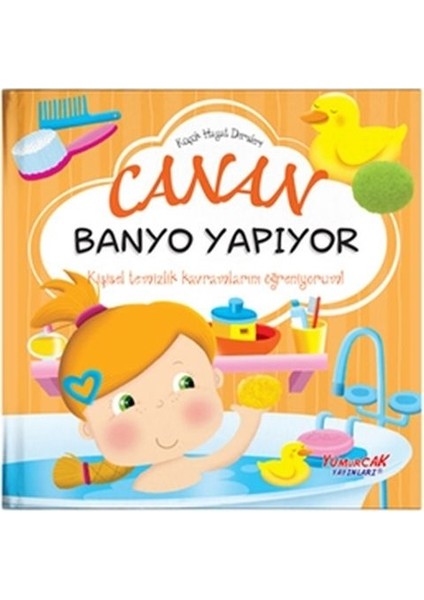 Canan Banyo Yapıyor - Küçük Hayat Dersleri (Ciltli)