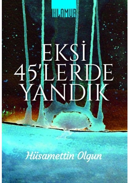 Eksi 45'lerde Yandık