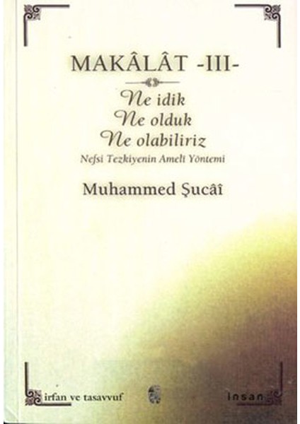 Makalat -3- Ne Idik, Ne Olduk, Ne Olabiliriz (Nefsi Tezkiyenin Ameli Yöntemi)