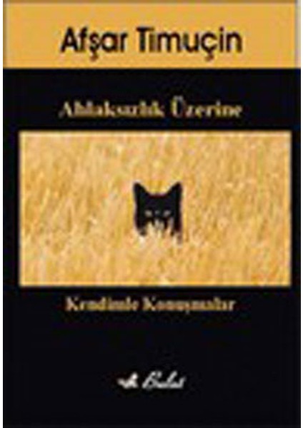 Ahlaksızlık Üzerine Kendimle Konuşmalar