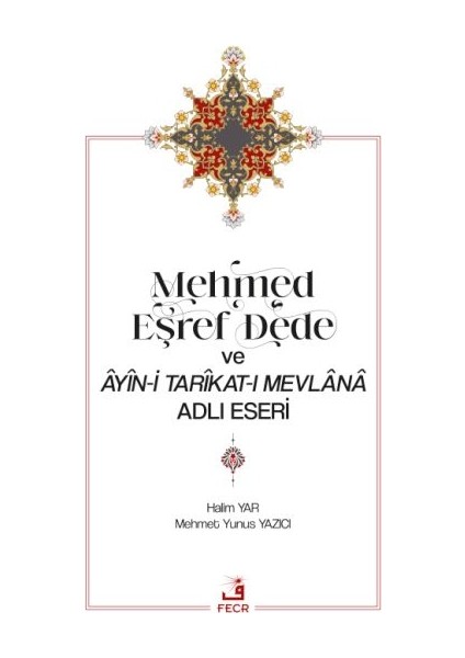 Mehmed Eşref Dede ve Âyîn-I Tarîkat-I Mevlânâ Adlı Eseri