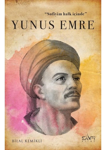 Sufiyim Halk Içinde: Yunus Emre