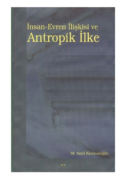 Insan-Evren Ilişkisi ve Antropik Ilke