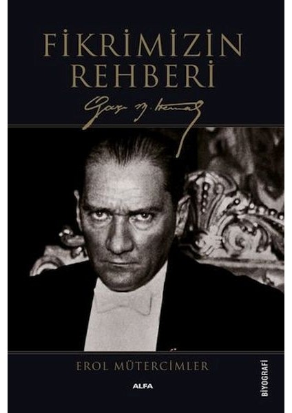 Fikrimizin Rehberi Gazi Mustafa Kemal