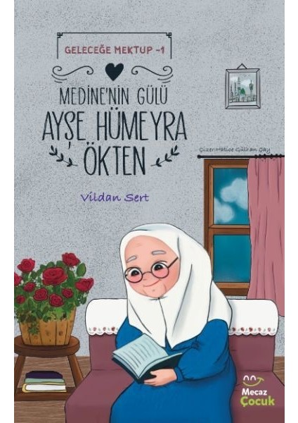 Geleceğe Mektup 1- Medine'nin Gülü Ayşe Hümeyra Ökten