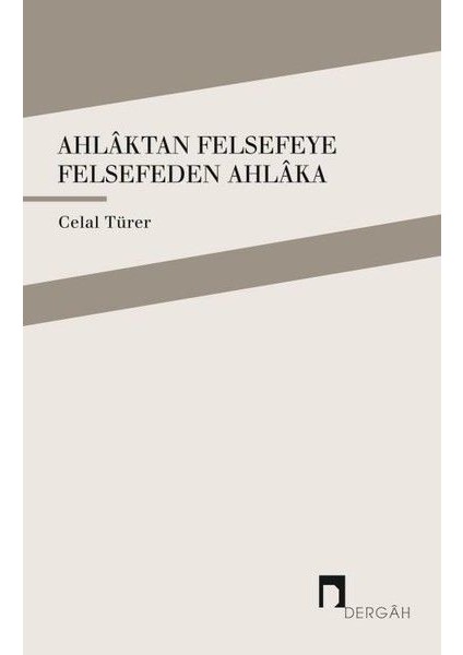 Ahlaktan Felsefeye Felsefeden Ahlaka