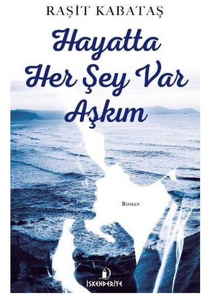 Hayatta Her Şey Var Aşkım