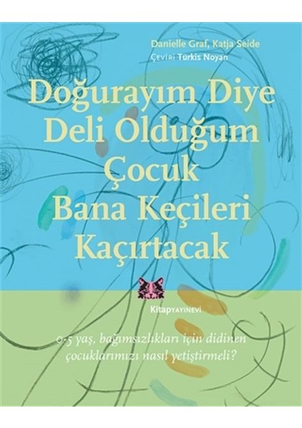 Doğurayım Diye Deli Olduğum Çocuk Bana Keçileri Kaçırtacak