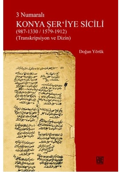 3 Numaralı Konya Şer'iyye Sicili (987-1330/1579-1912) (Transkripsiyon ve Dizin)