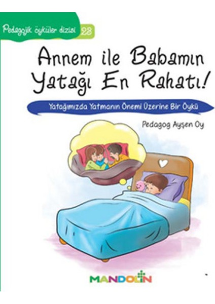 Pedagojik Öyküler 23 - Annem ile Babamın Yatağı En Rahatı!