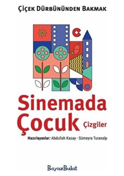Çiçek Dürbününden Bakmak - Sinemada Çocuk Çizgiler