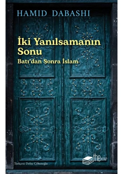 Iki Yanılsamanın Sonu: Batı’dan Sonra Islam