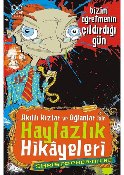 Bizim Öğretmenin Çıldırdığı Gün Akıllı Kızlar ve Oğlanlar Için Haylazlık Hikayeleri