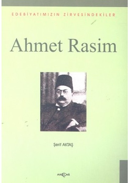 Ahmet Rasim Edebiyatımızın Zirvesindekiler