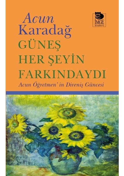 Güneş Her Şeyin Farkındaydı